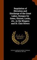 Regulation of Elevation and Discharge of the Great Lakes, Designs for Gates, Sluices, Locks, Etc., in the Niagara and St. Clair Rivers