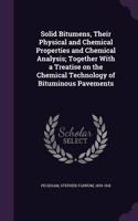 Solid Bitumens, Their Physical and Chemical Properties and Chemical Analysis; Together with a Treatise on the Chemical Technology of Bituminous Pavements