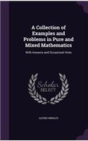 A Collection of Examples and Problems in Pure and Mixed Mathematics