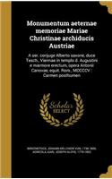Monumentum aeternae memoriae Mariae Christinae archiducis Austriae