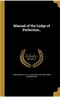 Manual of the Lodge of Perfection..