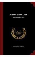 Alaska Man's Luck