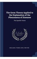The Germ Theory Applied to the Explanation of the Phenomena of Diseases