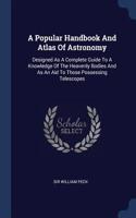A Popular Handbook And Atlas Of Astronomy