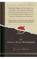 Memoria Sobre La Conveniencia, Utilidad Y Necesidad de Erigir Constitucionalmente En Estado de la Confederacion Mexicana El Antiguo Distrito de Campeche: Constituido de Hecho En Estado Libre Y Soberano Desde Mayo de 1848, Por Virtud de Los Convenio