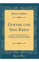 Goethe Und Sein Kreis: Erlï¿½utert Und Dargestellt in 651 Abbildungen, Mit Einer Einfuhrung in Das Verstandnis Von Goethes Personlichkeit (Classic Reprint)