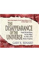 The Disappearance of the Universe: Straight Talk About Illusions, Past Lives, Religion, Sex, Politics, And the Miracle of Forgiveness