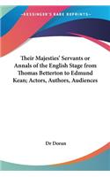Their Majesties' Servants or Annals of the English Stage from Thomas Betterton to Edmund Kean; Actors, Authors, Audiences