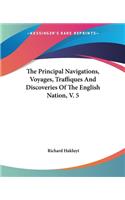 The Principal Navigations, Voyages, Traffiques And Discoveries Of The English Nation, V. 5: (English)