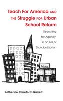 Teach For America and the Struggle for Urban School Reform: Searching for Agency in an Era of Standardization