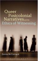 Queer Postcolonial Narratives and the Ethics of Witnessing