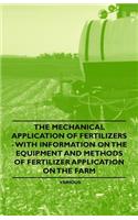 The Mechanical Application of Fertilizers - With Information on the Equipment and Methods of Fertilizer Application on the Farm: (English)