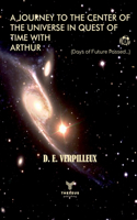 Journey to the Center of The Universe in Quest of Time With Arthur