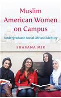 Muslim American Women on Campus: Undergraduate Social Life and Identity