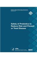 Safety of Probiotics to Reduce Risk and Prevent or Treat Disease
