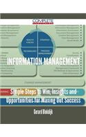 Information Management - Simple Steps to Win, Insights and Opportunities for Maxing Out Success
