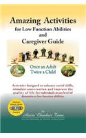 Amazing Activities for Low Function Abilities and Caregiver Guide: (English)