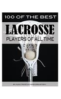 100 of the Best Lacrosse Players of All Time
