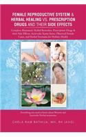 Female Reproductive System & Herbal Healing vs. Prescription Drugs and Their Side Effects