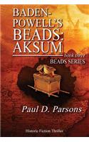 Baden-Powell's Beads: Aksum: book three: Beads Series