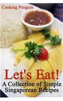 Let's Eat! a Collection of Simple Singaporean Recipes