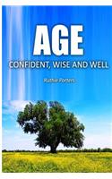 Age Confident, Wise and Well