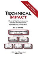 Technical Impact: Making Your Information Technology Effective, and Keeping It That Way(English)