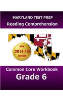 MARYLAND TEST PREP Reading Comprehension Common Core Workbook Grade 6