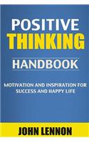 Positive Thinking Handbook: Motivation & Inspiration for Success & Happy Life (the Power of Positive Thinking, Positive Thinking Books, Success, I