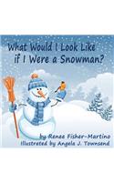 What Would I look Like If I were A Snowman