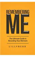 Remembering Me: The Ultimate Guide in Recording Your Memoirs(English)