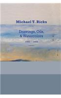 Michael T. Ricks: Drawings, Oils, & Watercolors 1950-1984
