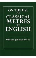 On the Use of Classical Metres in English