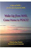 Wake up from War, Come Home to Peace