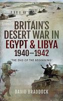 Britain's Desert War in Egypt & Libya 1940-1942