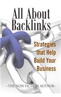 All about Backlinks: Strategies That Help Build Your Business: Strategies That Help Build Your Business