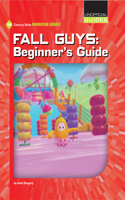 Fall Guys: Beginner's Guide: (21st Century Skills Innovation Library: Unofficial Guides)
