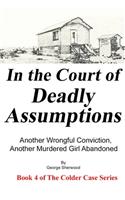 In the Court of Deadly Assumptions