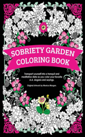 Sobriety Garden Coloring Book: Transport yourself into a tranquil and meditative state as you color popular A.A. slogans.(English)