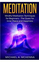 Meditation: Mindful Meditation Techniques for Beginners: The Quest for Inner Peace and Happiness(Meditation)