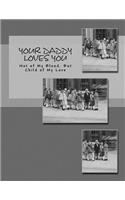Your Daddy Loves You - Black & White Edition