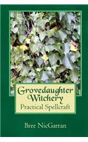 Grovedaughter Witchery: Practical Spellcraft