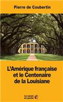 L'Amérique française et le Centenaire de la Louisiane