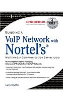 Building a VoIP Network with Nortel's Multimedia Communication Server 5100