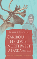 Caribou Herds of Northwest Alaska, 1850-2000