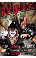 Road Warriors: Danger, Death and the Rush of Wrestling