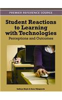 Student Reactions to Learning with Technologies: Perceptions and Outcomes