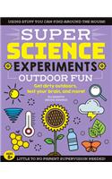 Super Science Experiments: Outdoor Fun