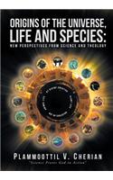 Origins of the Universe, Life and Species: New Perspectives from Science and Theology