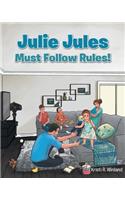 Julie Jules Must Follow Rules!